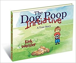 The Dog Poop Initiative: Kirk A. Weisler, Kirk Weisler ...