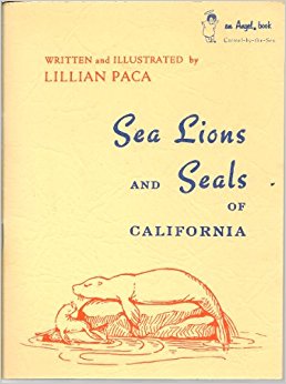 Sea lions and seals of California: Lillian Grace Paca ...