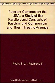 Fascism Communism the USA : a Study of the Parallels and ...