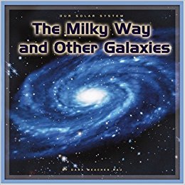 The Milky Way and Other Galaxies (Our Solar System): Dana ...