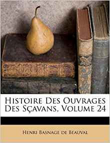 Histoire Des Ouvrages Des Sçavans, Volume 24 (French ...