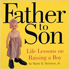 Father to Son: Life Lessons on Raising a Boy: Harry H ...
