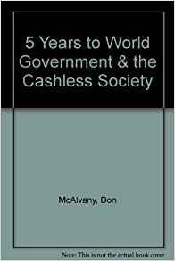5 Years to World Government & the Cashless Society: Don ...