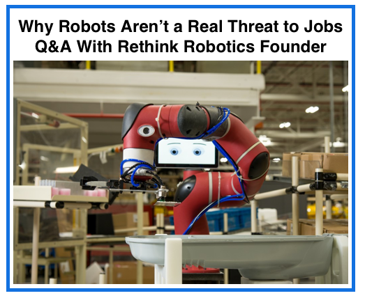Why Robots Aren’t a Real Threat to Jobs: Q&A With Rethink ...