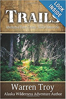 Trails: Living in the Alaska Wilderness: Warren Troy ...