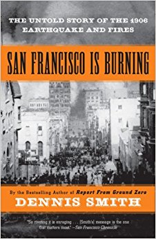 San Francisco Is Burning: The Untold Story of the 1906 ...