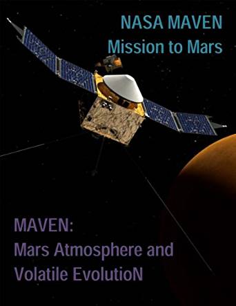 NASA MAVEN: Mission to Mars / MAVEN: Mars Atmosphere and ...