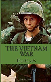 The Vietnam War: A History Just for Kids!: KidCaps ...