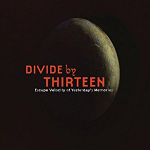 Divide By Thirteen - Escape Velocity of Yesterday's ...