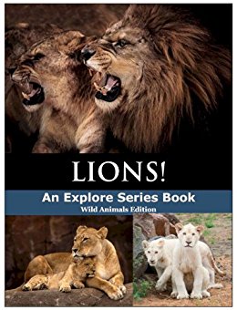 Lions!: Fun Facts & Wonderful Pictures of Wild Animals ...