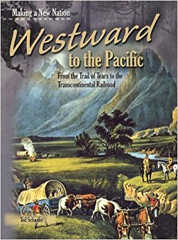 Westward to the Pacific (Making a New Nation): Ted ...