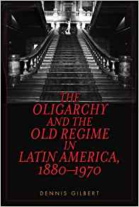 The Oligarchy and the Old Regime in Latin America, 1880 ...