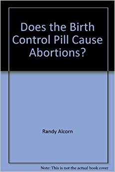 Does the Birth Control Pill Cause Abortions?: Randy Alcorn ...