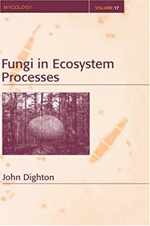 Fungi in Ecosystem Processes: 17 (Mycology) 1, John ...