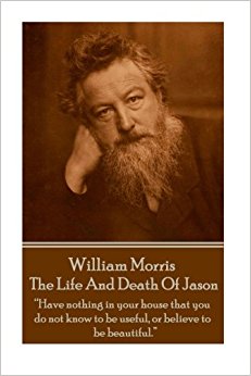 William Morris - The Life And Death Of Jason: "Have ...