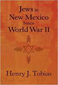 Jews in New Mexico Since World War II: Henry J. Tobias ...