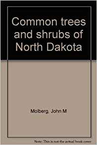 Common trees and shrubs of North Dakota: John M Molberg ...