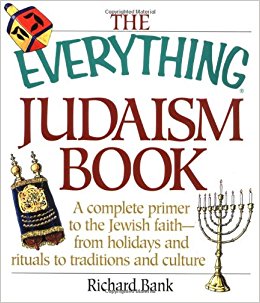 The Everything Judaism Book: A Complete Primer to the ...