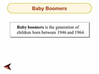 Baby Boomers: Born 1946 to 1964