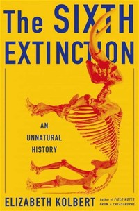 The Sixth ​Extinction: An Unnatural History​