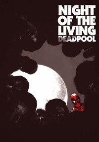 Night of the ​Living Deadpool​
