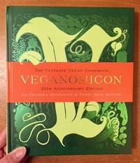 Veganomicon, ​10th Anniversary Edition: The Ultimate Vegan Cookbook​