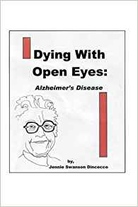 Dying With Open Eyes: Alzheimer's Disease: 9780595340545 ...