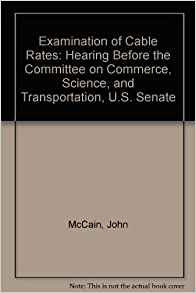 Examination of Cable Rates: Hearing Before the Committee ...
