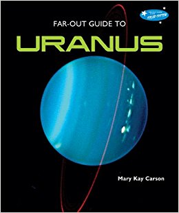 Far-Out Guide to Uranus (Far-Out Guide to the Solar System ...