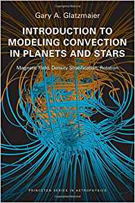 Introduction to Modeling Convection in Planets and Stars ...