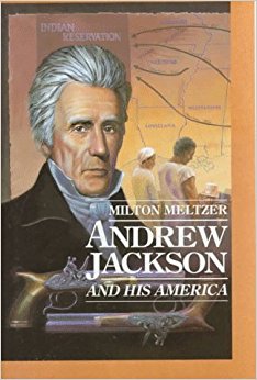 Amazon.com: Andrew Jackson & His America (Milton Meltzer ...