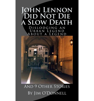 John Lennon Did Not Die a Slow Death : Jim O'Donnell ...