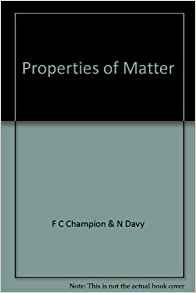 PROPERTIES OF MATTER.: F. C. & N. Davy. Champion: Amazon ...