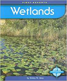 Wetlands (First Reports - Biomes): Shirley W. Gray ...