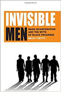Invisible Men: Mass Incarceration and the Myth of Black ...