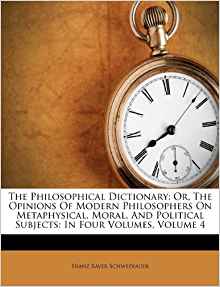 The Philosophical Dictionary: Or, The Opinions Of Modern ...