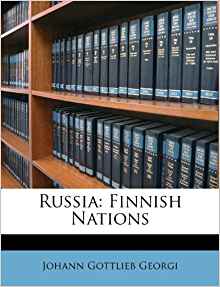 Russia: Finnish Nations: Johann Gottlieb Georgi ...