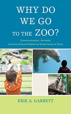 Why Do We Go to the Zoo?: Communication, Animals, and the ...
