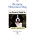 Bernese Mountain Dog: How to Own, Train and Care for Your ...