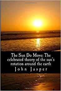 The Sun Do Move: The celebrated theory of the sun's ...