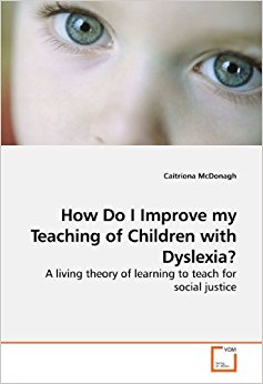 How Do I Improve my Teaching of Children with Dyslexia?: A ...