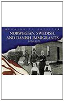 Norwegian, Swedish, and Danish Immigrants: 1820-1920 ...