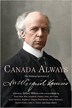 Canada Always: The Defining Speeches of Sir Wilfrid ...