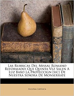Las Rubricas del Missal Romano Reformado: Que Quinta Vez ...