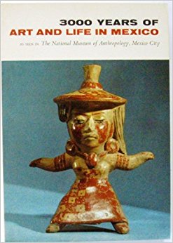 3000 Years of Art and Life in Mexico, as Seen in the ...