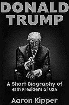Amazon.com: Donald Trump:The Short Biography of 45th ...