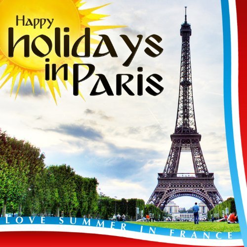 Happy Holidays in Paris. Love Summer in France by Various ...