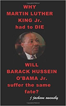 Why Martin Luther King Jr Had to Die: and is Barack ...