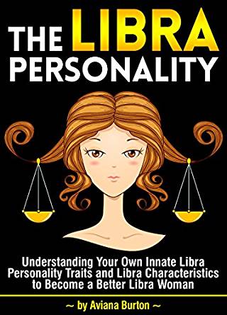 The Libra Personality: Understanding Your Own Innate Libra ...