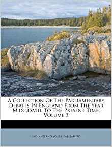 A Collection Of The Parliamentary Debates In England From ...